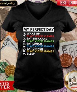 My Perfect Day Wake Up Play Video Games Eat Breakfast Play Video Games Eat Lunch V-neck - Design By Viewtees.com