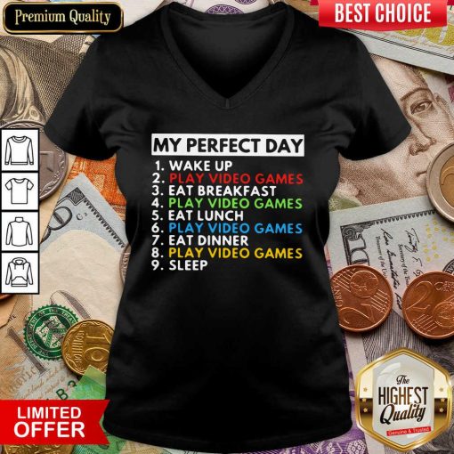 My Perfect Day Wake Up Play Video Games Eat Breakfast Play Video Games Eat Lunch V-neck - Design By Viewtees.com