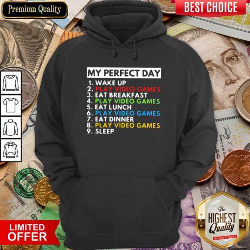 My Perfect Day Wake Up Play Video Games Eat Breakfast Play Video Games Eat Lunch Hoodie - Design By Viewtees.com