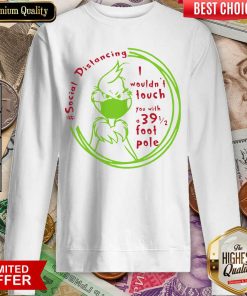 The Grinch Face Mask Social Distancing I Wouldn’t Touch You With A 39 1 2 Foot Pole Sweatshirt - Design By Viewtees.com