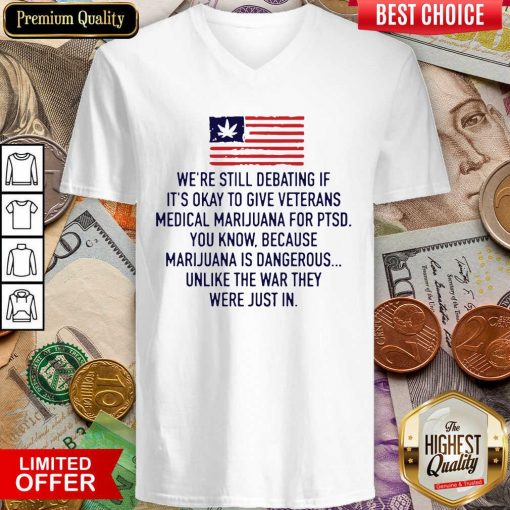 We’re Still Debating If It’s Okay To Give Veterans Medical Marijuana For Ptsd V-neck - Design By Viewtees.com