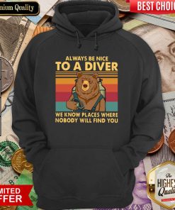 Bear Always Be Nice To A Diver We Know Places Where Nobody Will Find You Vintage Retro Hoodie - Design By Viewtees.com