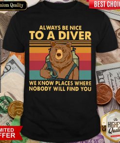 Bear Always Be Nice To A Diver We Know Places Where Nobody Will Find You Vintage Retro Shirt - Design By Viewtees.com