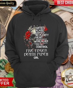 Skull Hated By Many Loved By Plenty Heart On Her She Can’t Control Five Finger Death Punch Girl Hoodie - Design By Viewtees.com