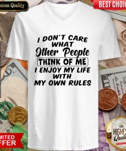 I Dont Care What Other People Think Of Me I Enjoy My Life With My Own Rules V-neck - Design By Viewtees.com