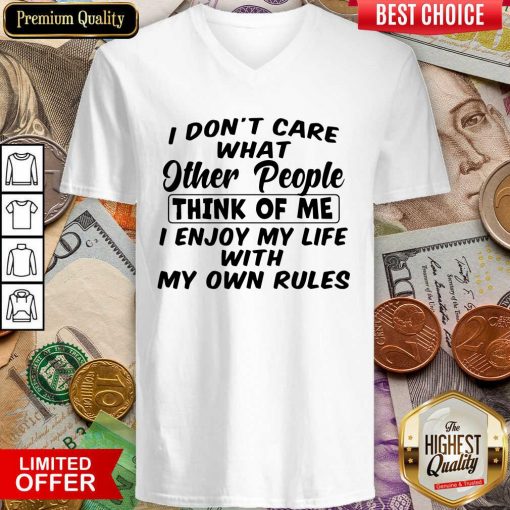 I Dont Care What Other People Think Of Me I Enjoy My Life With My Own Rules V-neck - Design By Viewtees.com
