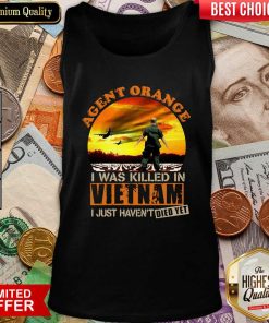 Agent Orange I Was Killed In Vietnam Veteran I Just Haven’t Died Yet Tank Top - Design By Viewtees.com