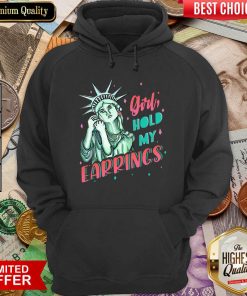Feminist NYC Statue Of Liberty Girl Hold My Earrings Anti Trump Hoodie - Design By Viewtees.com