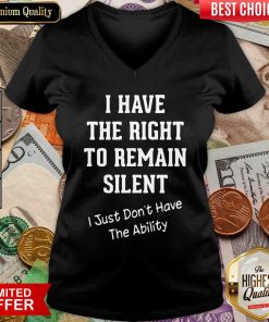 I Have The Right To Remain Silent I Just Don’t Have The Ability V-neck - Design By Viewtees.com