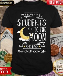 I Love My Students To The Moon And Back Preschool Teacher Life Shirt - Design By Viewtees.com