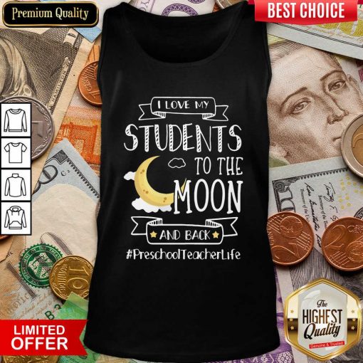 I Love My Students To The Moon And Back Preschool Teacher Life Tank Top - Design By Viewtees.com