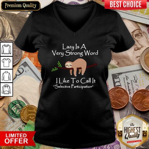 Lazy Is A Very Strong Word I Like To Call It Selective Party V-neck - Design By Viewtees.com