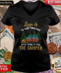 Love Is To Stay Together After Trying To Park The Camper V-neck - Design By Viewtees.com