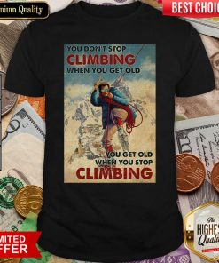 Mountaineering You Dont Stop Climbing When You Get Old Shirt - Design By Viewtees.com