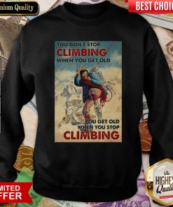 Mountaineering You Dont Stop Climbing When You Get Old Sweatshirt - Design By Viewtees.com