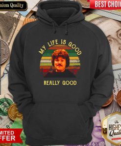 My Life Is Good Really Good Nacho Libre Funny Hoodie - Design By Viewtees.com