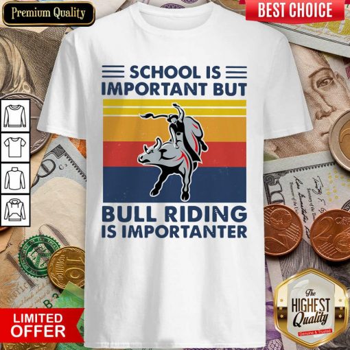 School Is Important But Bull Riding Is Importanter Vintage Shirt - Design By Viewtees.com