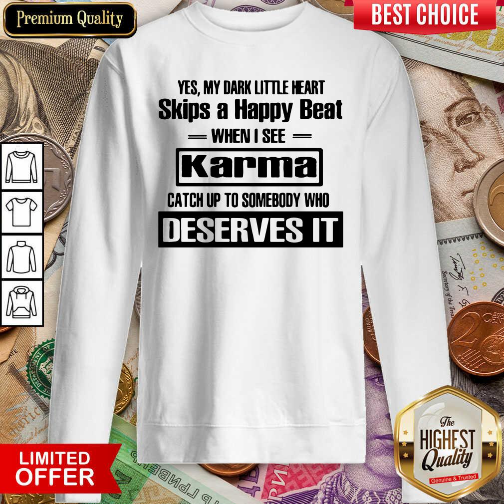 Yes My Dark Little Heart Skips A Happy Beat When I See Karma Sweatshirt - Design By Viewtees.com