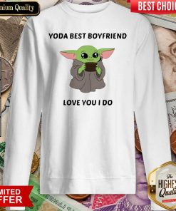 Baby Yoda Best Boyfriend Love You I Do Sweatshirt - Design By Viewtees.com
