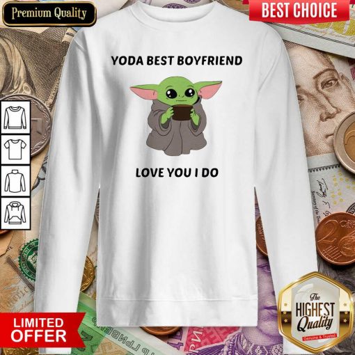 Baby Yoda Best Boyfriend Love You I Do Sweatshirt - Design By Viewtees.com