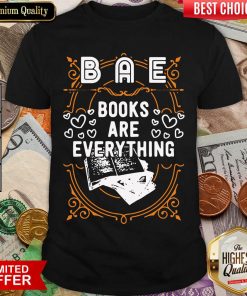 BAE Books Are Everything Shirt - Design By Viewtees.com