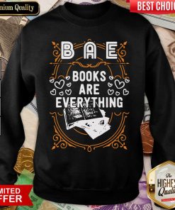 BAE Books Are Everything Sweatshirt - Design By Viewtees.com