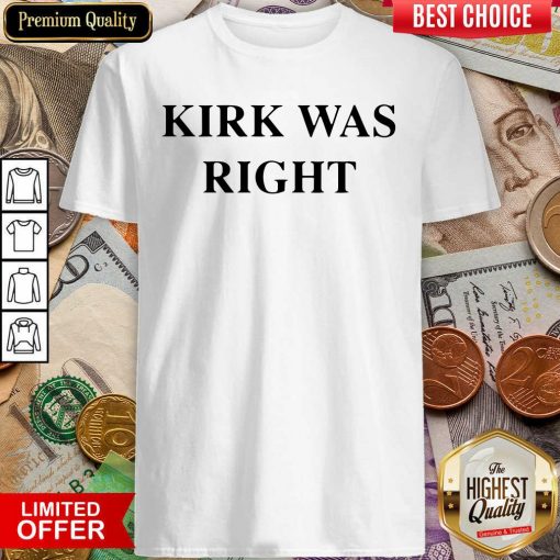 Kirk Was Right Unisex Shirt - Design By Viewtees.com