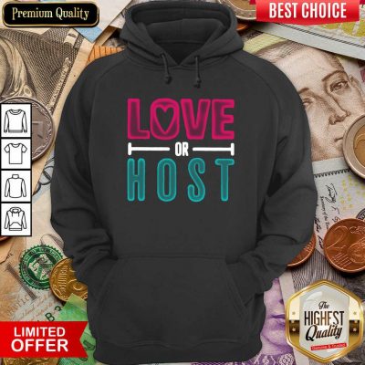 Love Or Host Hoodie - Design By Viewtees.com