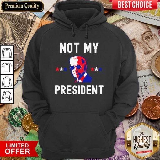 Not My President Joe Biden Hoodie - Design By Viewtees.com