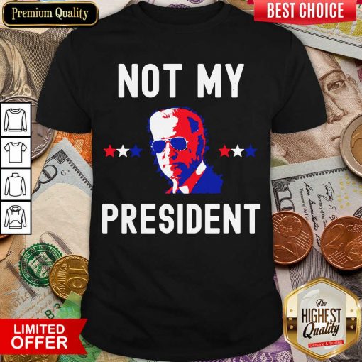 Not My President Joe Biden Shirt - Design By Viewtees.com