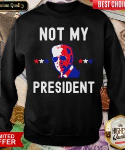 Not My President Joe Biden Sweatshirt - Design By Viewtees.com