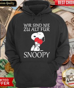 Wir Sind Nie Zu Alt Fur Snoopy Hoodie - Design By Viewtees.com