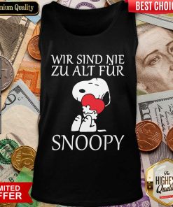 Wir Sind Nie Zu Alt Fur Snoopy Tank Top 2- Design By Viewtees.com