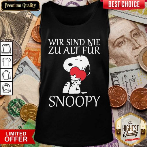 Wir Sind Nie Zu Alt Fur Snoopy Tank Top 2- Design By Viewtees.com