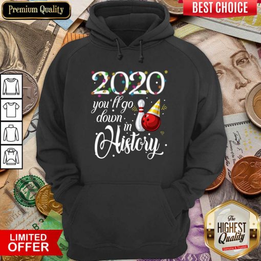Bowling 2020 You’ll Go Down In History Ugly Christmas Hoodie - Design By Viewtees.com