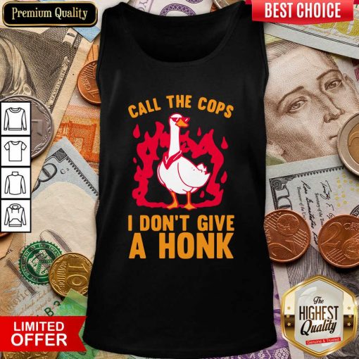 Call The Cops I Don’t Give A Honk Tank Top - Design By Viewtees.com