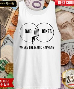 Dad Jokes Where The Magic Happens Gift Tank Top - Design By Viewtees.com