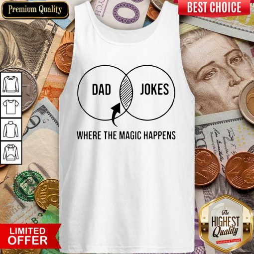 Dad Jokes Where The Magic Happens Gift Tank Top - Design By Viewtees.com