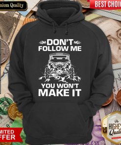 Don’t Follow Me You Won’t Make It Hoodie - Design By Viewtees.com