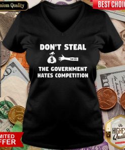Don’t Steal The Government Hates Competition V-neck - Design By Viewtees.com