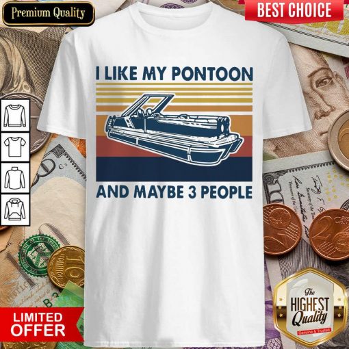 I Like My Pontoon And Maybe 3 People Vintage Retro Shirt - Design By Viewtees.com