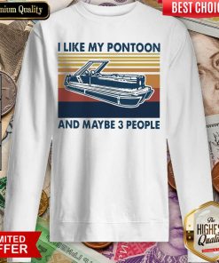 I Like My Pontoon And Maybe 3 People Vintage Retro Sweatshirt - Design By Viewtees.com