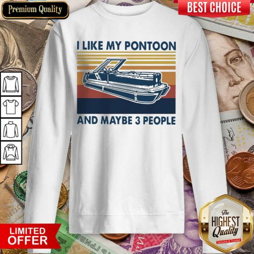 I Like My Pontoon And Maybe 3 People Vintage Retro Sweatshirt - Design By Viewtees.com