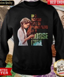 In A World Full Of Princesses Be A Horse Girl Sweatshirt - Design By Viewtees.com