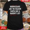 Norwegians Are The Reason Santa Has A Naughty List Shirt - Design By Viewtees.com