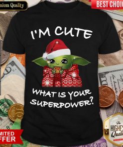 Santa Baby Yoda I’m Cute What Is Your Superpower Christmas Shirt - Design By Viewtees.com
