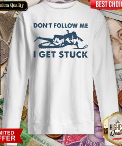 Snowmobiling Don’t Follow Me I Get Stuck Sweatshirt - Design By Viewtees.com