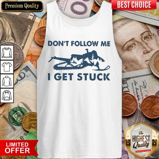 Snowmobiling Don’t Follow Me I Get Stuck Tank Top - Design By Viewtees.com