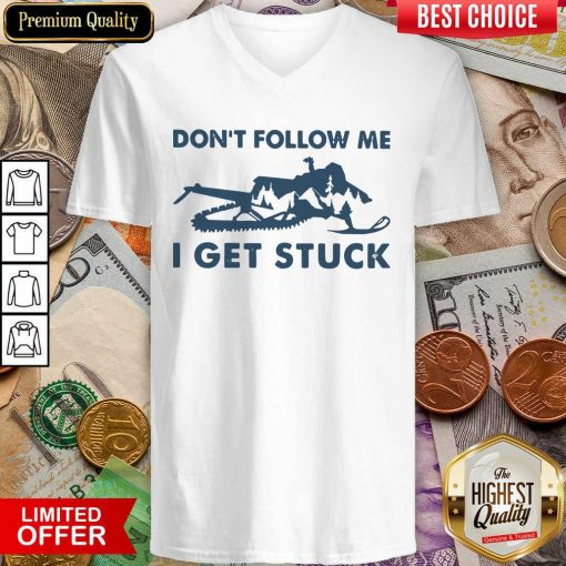 Snowmobiling Don’t Follow Me I Get Stuck V-neck - Design By Viewtees.com