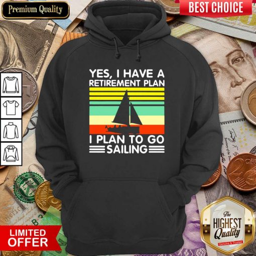 Vintage Yes I Have A Retirement Plan I Plan To Go Sailing Hoodie - Design By Viewtees.com